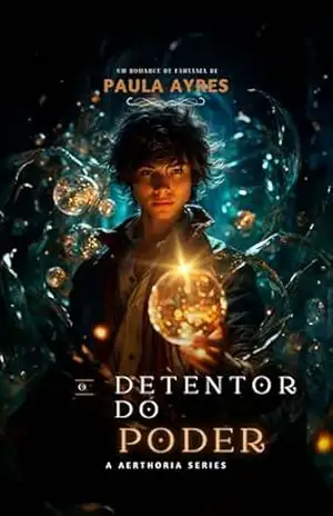 O Detentor do Poder: Uma Empolgante Aventura de Fantasia de – ANA PAULA  OLIVEIRA DA SILVA E SILVA