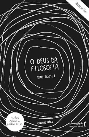 O Deus da filosofia: Deus existe? – Chileno Gómez