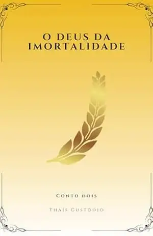 O Deus da Imortalidade: Conto Dois (A Escuridão de Kisany) – Thaís Custódio