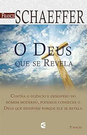 O Deus que se revela – Francis Schaeffer