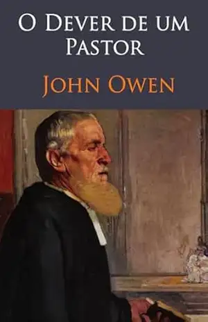 O Dever de um Pastor – John Owen