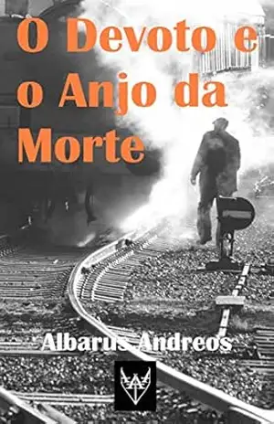 O Devoto e o Anjo da Morte – Albarus Andreos