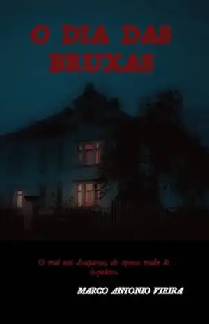 O dia das bruxas: O mal jamais morre… ele muda de hospedeiro (Mistério assombrado) – Marco Antonio  Vieira