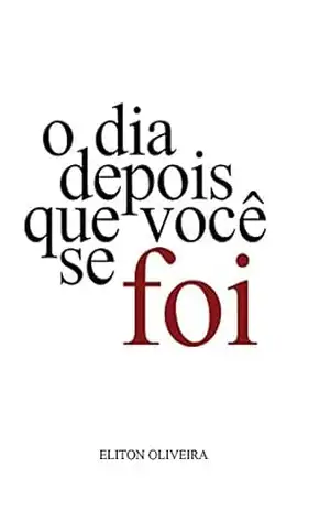O Dia Depois Que Você Se Foi – Eliton Oliveira