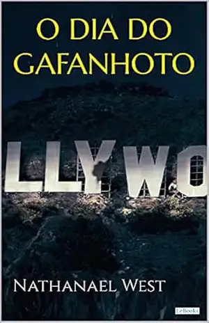 O DIA DO GAFANHOTO – Nathanael West - Nathanael West