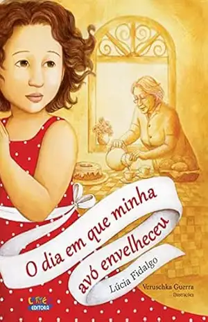 O dia em que minha avó envelheceu – Lúcia Fidalgo