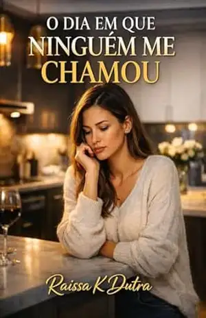 O Dia em que Ninguém Me Chamou – Raissa K Dutra