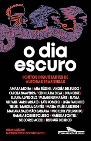 O dia escuro: Contos inquietantes de autoras brasileiras – Vários autores