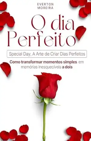 O Dia Perfeito: Special Day – A Arte de Criar Dias Perfeitos – Everton Moreira