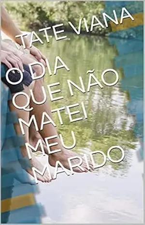 O DIA QUE NÃO MATEI MEU MARIDO – TATE VIANA