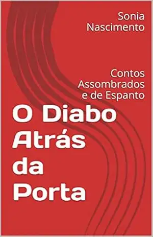O Diabo Atrás da Porta: Contos Assombrados e de Espanto – Sonia Nascimento