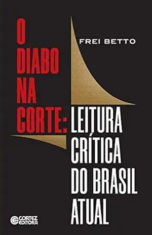 O diabo na corte: Leitura crítica do Brasil atual – Frei Betto