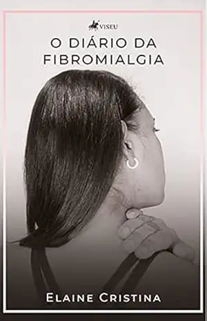 O diário da fibromialgia – Elaine Cristina
