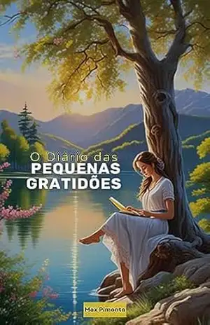 O Diário das Pequenas Gratidões – Max Pimenta