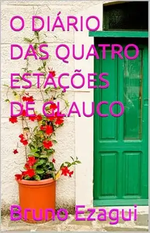 O DIÁRIO DAS QUATRO ESTAÇÕES DE GLAUCO – Bruno Ezagui