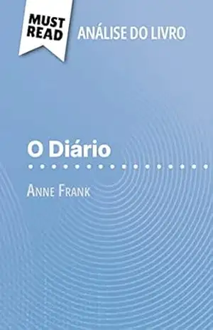 O Diário de Anne Frank (Análise do livro): Análise completa e resumo pormenorizado do trabalho - Claire Mathot