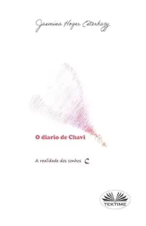 O Diário De Chavi – A Realidade Dos Sonhos – Jasmina Hoger Esterhazy