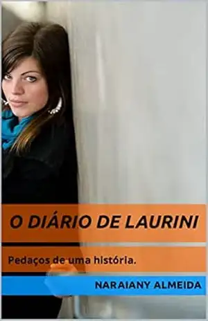 O diário de Laurini: Pedaços de uma história. – Naraiany Almeida