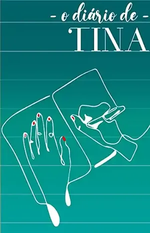 O DIÁRIO DE TINA: Primeiro livro da série (Série Tina 1) – Jéssica Henschke