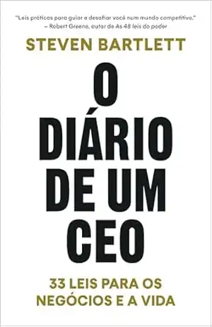 O diário de um CEO: 33 leis para os negócios e a vida – Steven Bartlett