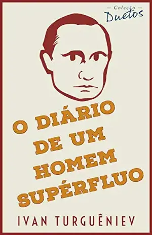 O Diário de um Homem Supérfluo (Coleção Duetos) – Ivan Turguêniev