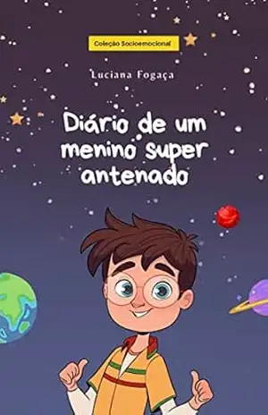 O Diário de um Menino Super Antenado – Luciana  Fogaça