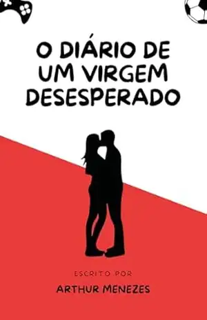 O diário de um virgem desesperado – Arthur Menezes