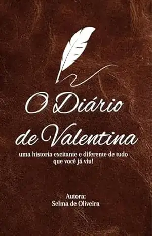 O Diário De Valentina – Selma  Oliveira