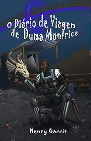 O DIÁRIO DE VIAGEM DE DUMA MONTRICE - Henry Garrit