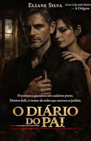 O DIÁRIO DO PAI: O patriarca guardava um caderno preto. Dentro dele: o nome de todos que enterrou no jardim. (DIÁRIOS Livro 3) - Eliane Silva