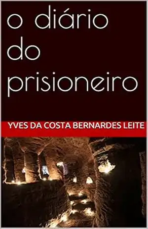 o diário do prisioneiro – Yves  da Costa Bernardes Leite