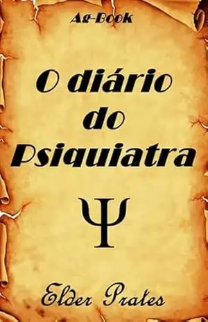 O Diário Do Psiquiatra - Elder Prates