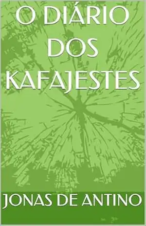O DIÁRIO DOS KAFAJESTES - JONAS  DE ANTINO