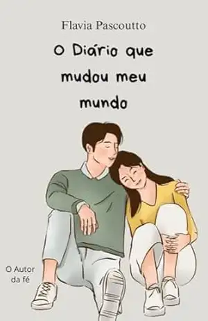 O Diário que mudou meu mundo: O autor da fé – Flavia  Pascoutto