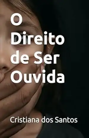 O Direito de Ser Ouvida – Cristiana dos Santos