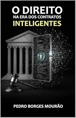 O DIREITO NA ERA DOS CONTRATOS INTELIGENTES – Pedro  Borges Mourão