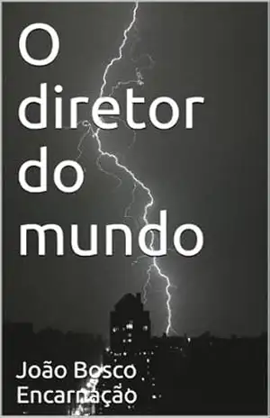 O diretor do mundo – João Bosco Encarnação