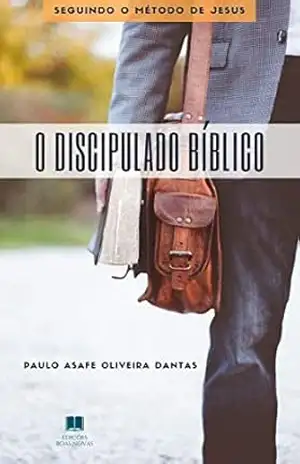 O DISCIPULADO BÍBLICO: Seguindo o método de Jesus - Paulo  Asafe Oliveira Dantas