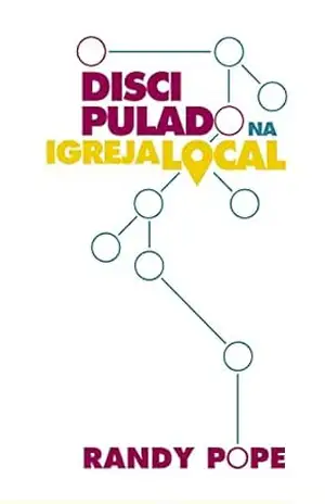 O Discipulado na Igreja Local – Randy Pope