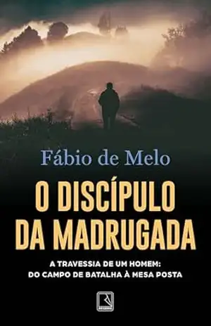 O discípulo da madrugada - Fábio de Melo