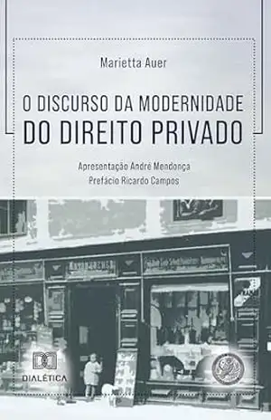 O Discurso da Modernidade do Direito Privado – Marietta Auer
