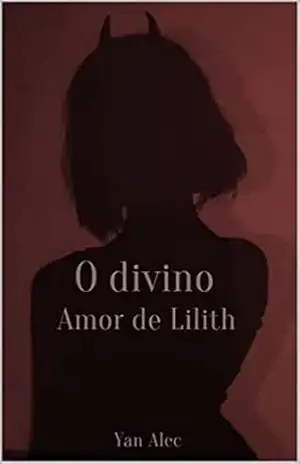 O Divino Amor de Lilith – Yan  Alec