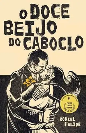 O Doce Beijo do Caboclo - Roniel  Felipe
