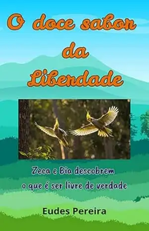 O Doce Sabor Da Liberdade - Eudes Pereira De Souza