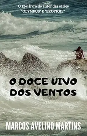 O DOCE UIVO DOS VENTOS - MARCOS AVELINO MARTINS