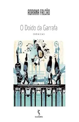 O Doido Da Garrafa: Crônicas – Adriana Falcão