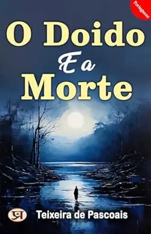 O doido e a morte (Portuguese Edition) - Teixeira de Pascoais