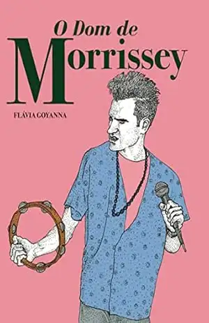 O DOM DE MORRISSEY: Primeira Edição – FLAVIA GOYANNA