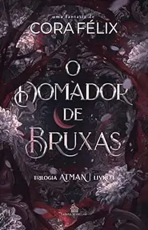O Domador de Bruxas: Trilogia Atman – 1 – Cora Félix