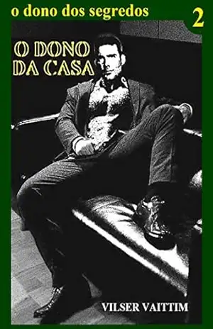 O Dono da Casa – Parte 2: O Dono dos Segredos – Vilser Vaittim